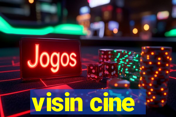 visin cine